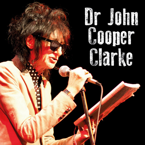 Dr John Cooper Clark - 9th June 2015