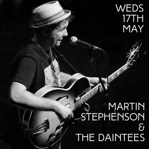 Martin Stephenson & The Daintees - 17th May 2017